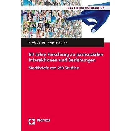 60 Jahre Forschung zu parasozialen Interaktionen und Beziehungen, Fachbücher von Nicole Liebers, Holger Schramm
