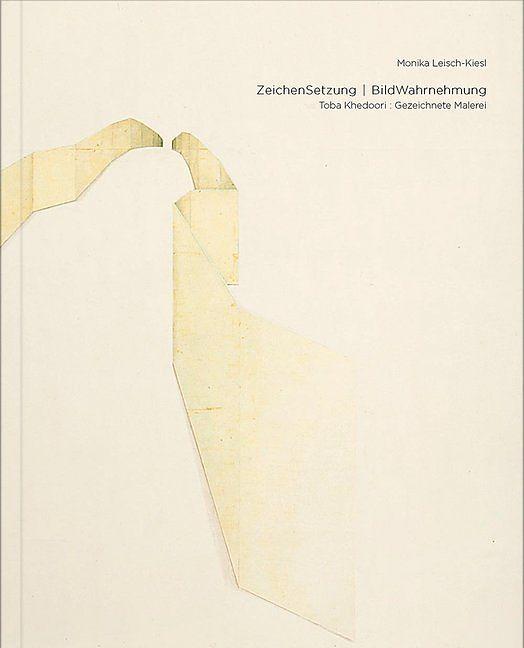 Produktbild ZeichenSetzung I BildWahrnehmung. Toba Khedoori: Gezeichnete Malerei (Deutsch, Monika Leisch-Kiesl, 2016)