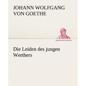 Die Leiden des jungen Werthers, Belletristik von Johann Wolfgang von Goethe