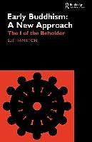 Produktbild Early Buddhism: A New Approach: The I of the Beholder (Englisch, 2000)