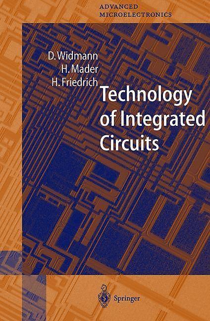 Produktbild Technology of Integrated Circuits (Englisch, D. Widmann, H. Friedrich, H. Mader, 2010)