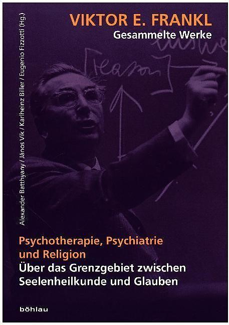 Produktbild Psychotherapie, Psychiatrie und Religion (Deutsch, Englisch, Alexander Batthyany, Eugenio Fizzotti, Janos Vik, Karlheinz Biller, 2018)