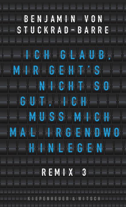 Produktbild Ich glaub, mir geht's nicht so gut, ich muss mich mal irgendwo hinlegen (Deutsch, Benjamin von Stuckrad-Barre, 2018)