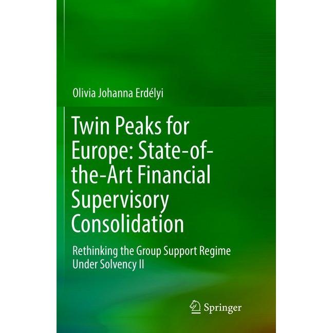 Twin Peaks for Europe: State-of-the-Art Financial Supervisory Consolidation, Fachbücher von Olivia Johanna Erdélyi