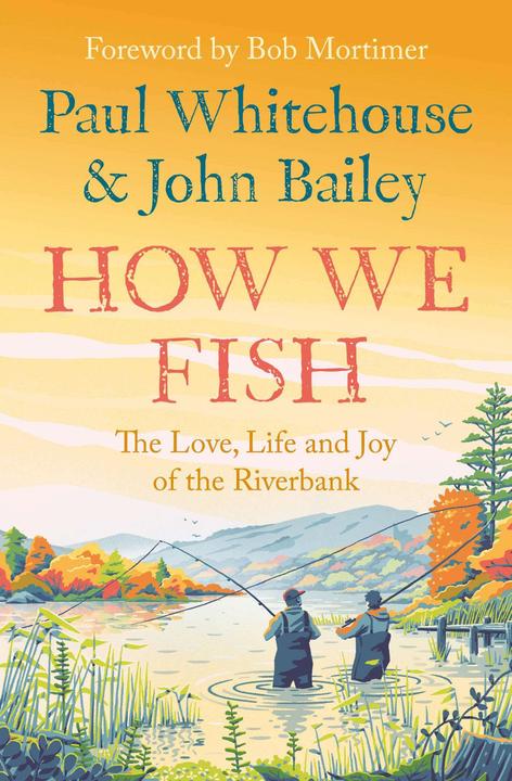 Produktbild How We Fish (Englisch, John Bailey, Paul Whitehouse, 2024)