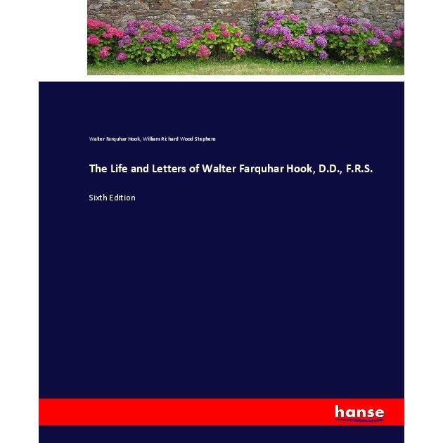 The Life and Letters of Walter Farquhar Hook, D.D., F.R.S., Belletristik von William Richard Wood Stephens, Walter Farqu...