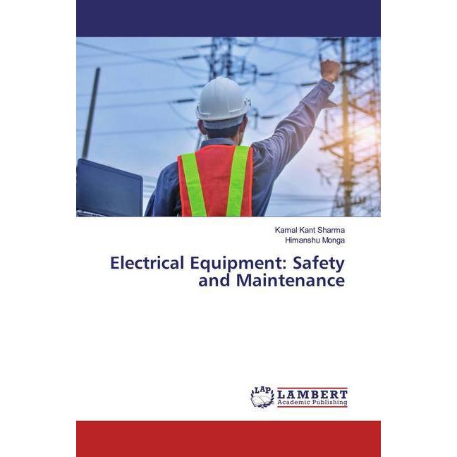 Electrical Equipment: Safety and Maintenance, Fachbücher von Himanshu Monga, Kamal Kant Sharma