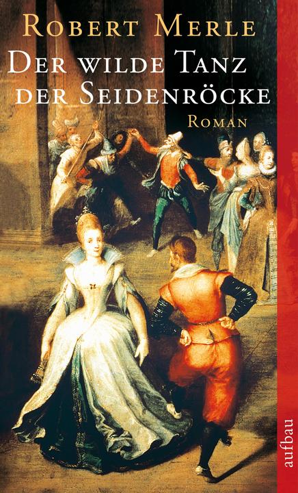 Produktbild Der wilde Tanz der Seidenröcke (Deutsch, Robert Merle, 1999)