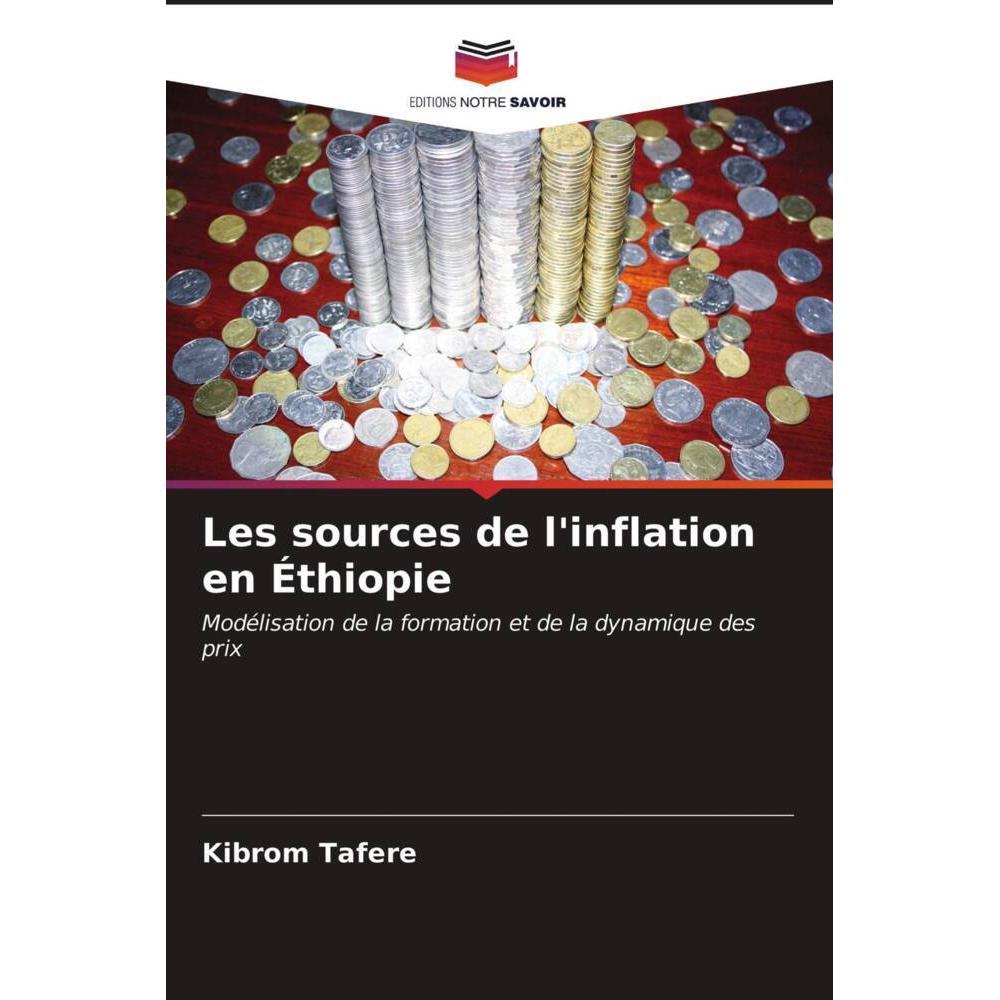 Les sources de l'inflation en Éthiopie, Fachbücher von Kibrom Tafere