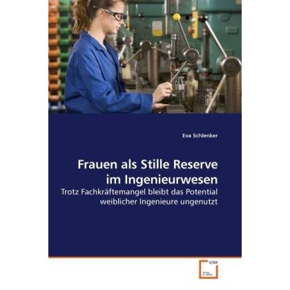 Frauen als Stille Reserve im Ingenieurwesen, Fachbücher von Eva Schlenker