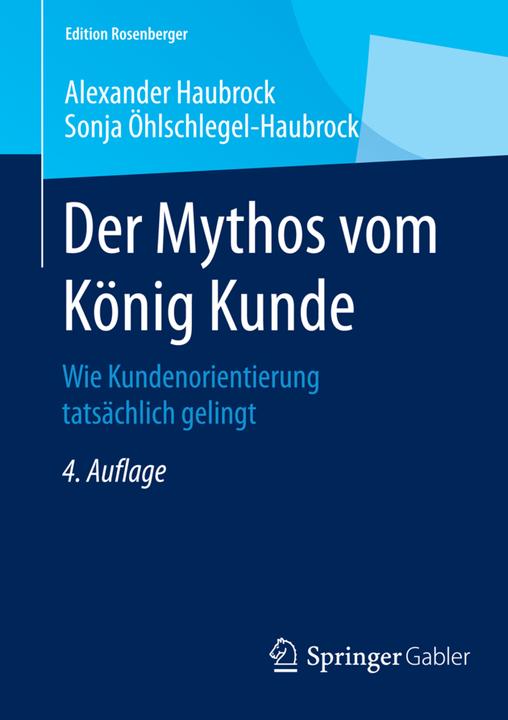 Produktbild Der Mythos vom König Kunde (Deutsch, Alexander Haubrock, Sonja Öhlschlegel-Haubrock, 2015)