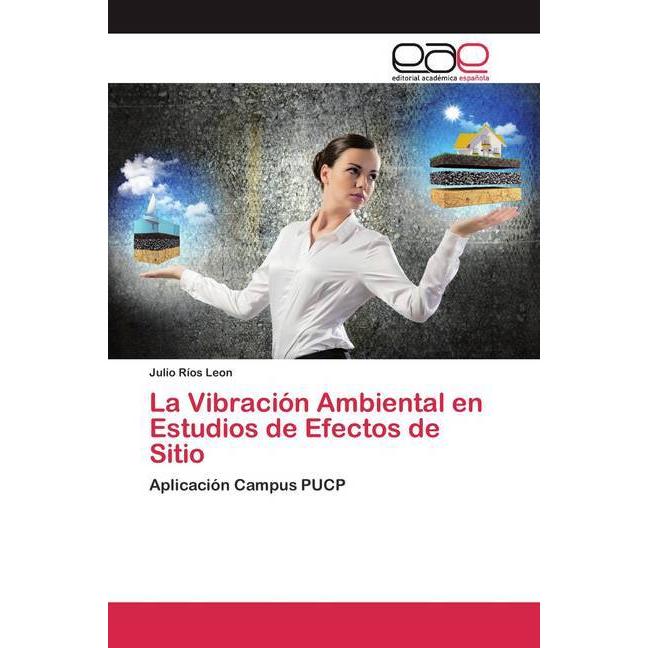 La Vibración Ambiental en Estudios de Efectos de Sitio, Fachbücher von Julio Ríos Leon