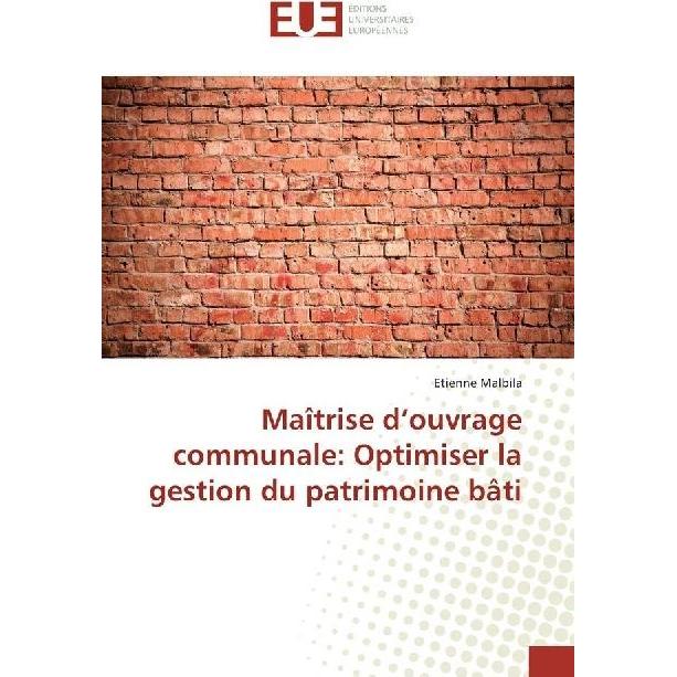 Maîtrise d'ouvrage communale: Optimiser la gestion du patrimoine bâti, Fachbücher von Etienne Malbila