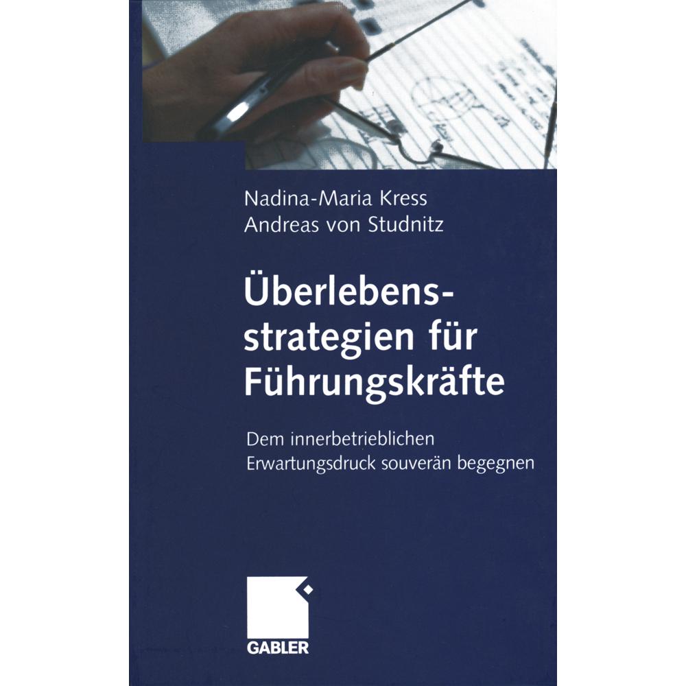 Überlebensstrategien für Führungskräfte, Fachbücher von Nadina-Maria Kress, Andreas von Studnitz