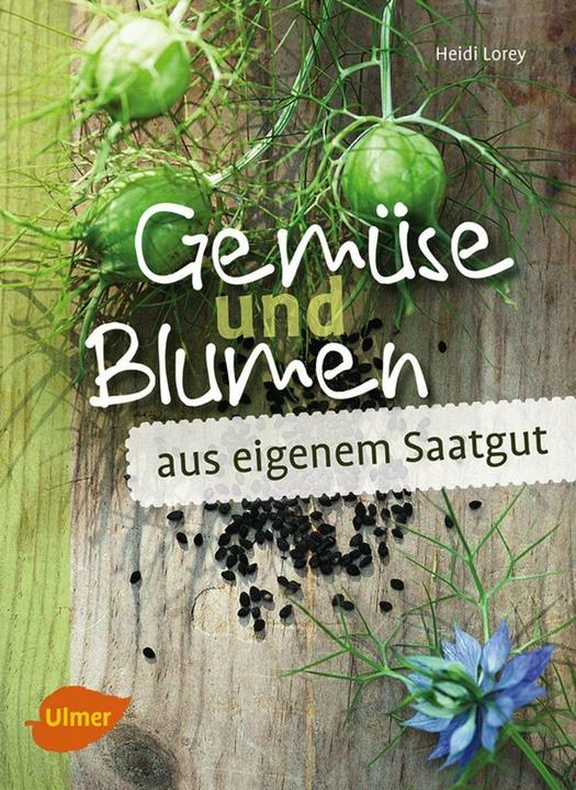 Produktbild Gemüse und Blumen aus eigenem Saatgut (Deutsch, Heidi Lorey, 2017)