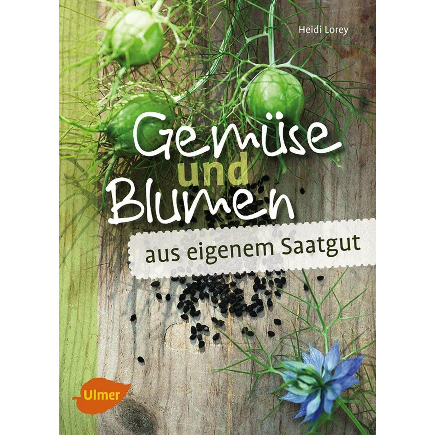 Gemüse und Blumen aus eigenem Saatgut, Fachbücher von Heidi Lorey
