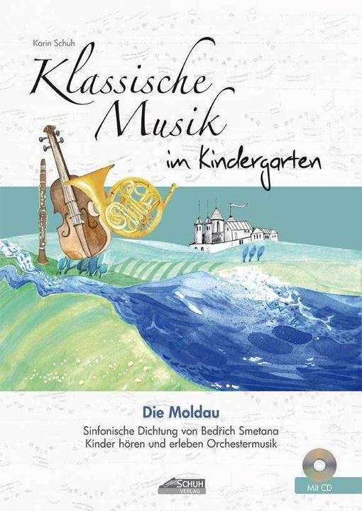 Produktbild Klassische Musik im Kindergarten - Die Moldau (Deutsch, Karin Schuh, Schuh Verlag GmbH, Sissi Katefidis, 2015)
