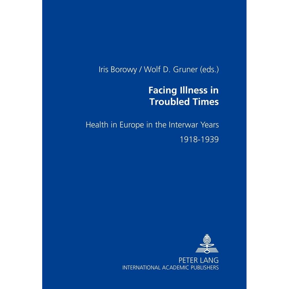 Facing Illness in Troubled Times, Fachbücher von Wolf D. Gruner, Iris Borowy