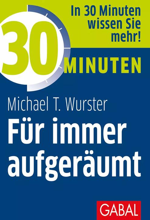 Produktbild 30 Minuten Für immer aufgeräumt (Deutsch, Michael T. Wurster, 2021)