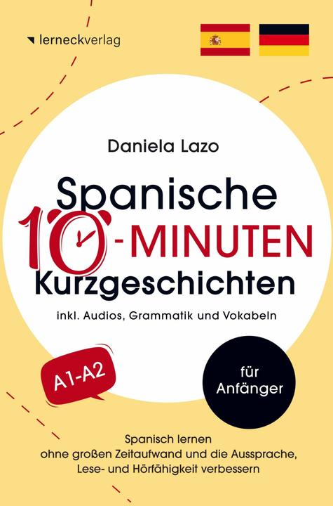 Produktbild Spanische 10-Minuten Kurzgeschichten: Spanisch lernen ohne groen Zeitaufwand und die Aussprache (Deutsch, Daniela  Lazo, 2024)