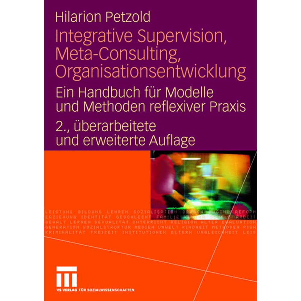 Integrative Supervision, Meta-Consulting, Organisationsentwicklung, Fachbücher von Hilarion Petzold