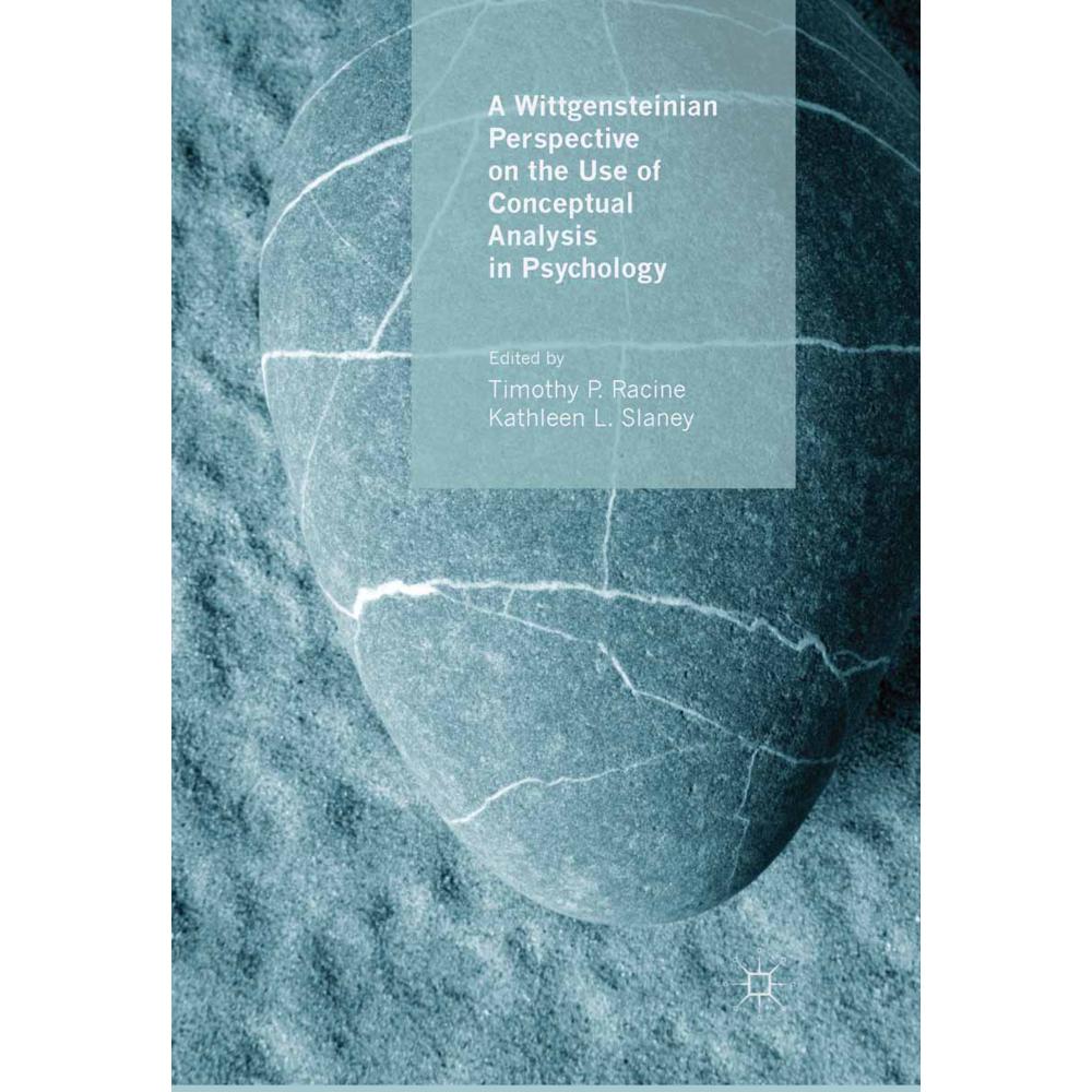 A Wittgensteinian Perspective on the Use of Conceptual Analysis in Psychology, Sachbücher von T. Racine, K. Slaney