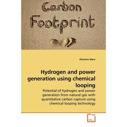 Hydrogen and power generation using chemical looping, Fachbücher von Klemens Marx