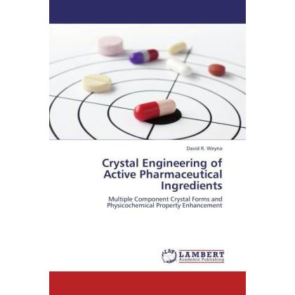 Crystal Engineering of Active Pharmaceutical Ingredients, Fachbücher von David R. Weyna