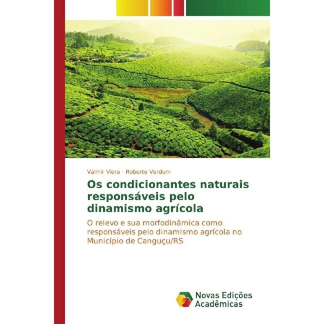 Os condicionantes naturais responsáveis pelo dinamismo agrícola, Fachbücher von Roberto Verdum, Valmir Viera