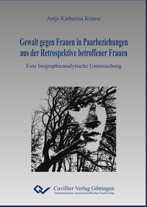 Produktbild Gewalt gegen Frauen in Paarbeziehungen aus der Retrospektive betroffener Frauen (Deutsch, Antje Katharina Krause, 2016)