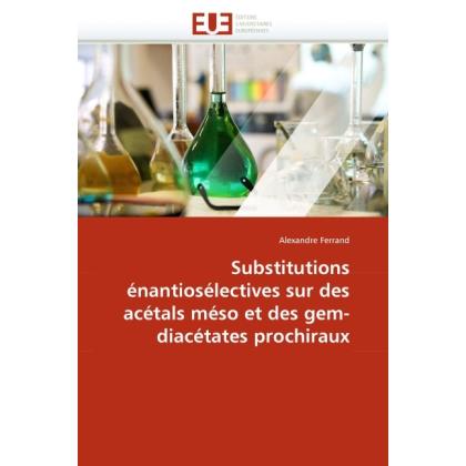 Substitutions énantiosélectives sur des acétals méso et des gem-diacétates prochiraux, Fachbücher von Alexandre Ferrand