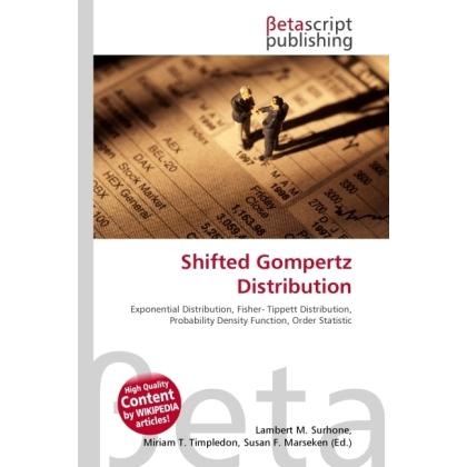 Shifted Gompertz Distribution, Fachbücher von Lambert M. Surhone, Miriam T. Timpledon, Susan F. Marseken