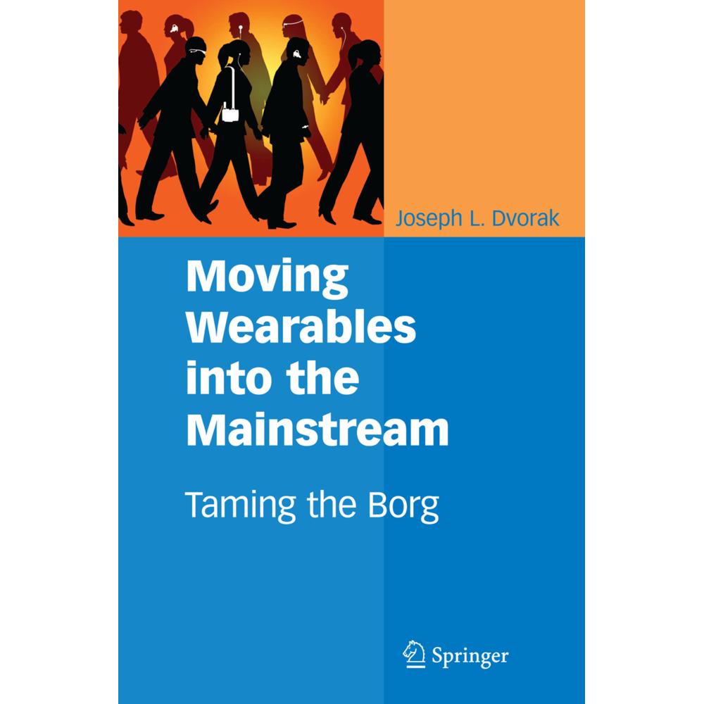 Moving Wearables into the Mainstream, Fachbücher von Joseph L. Dvorak