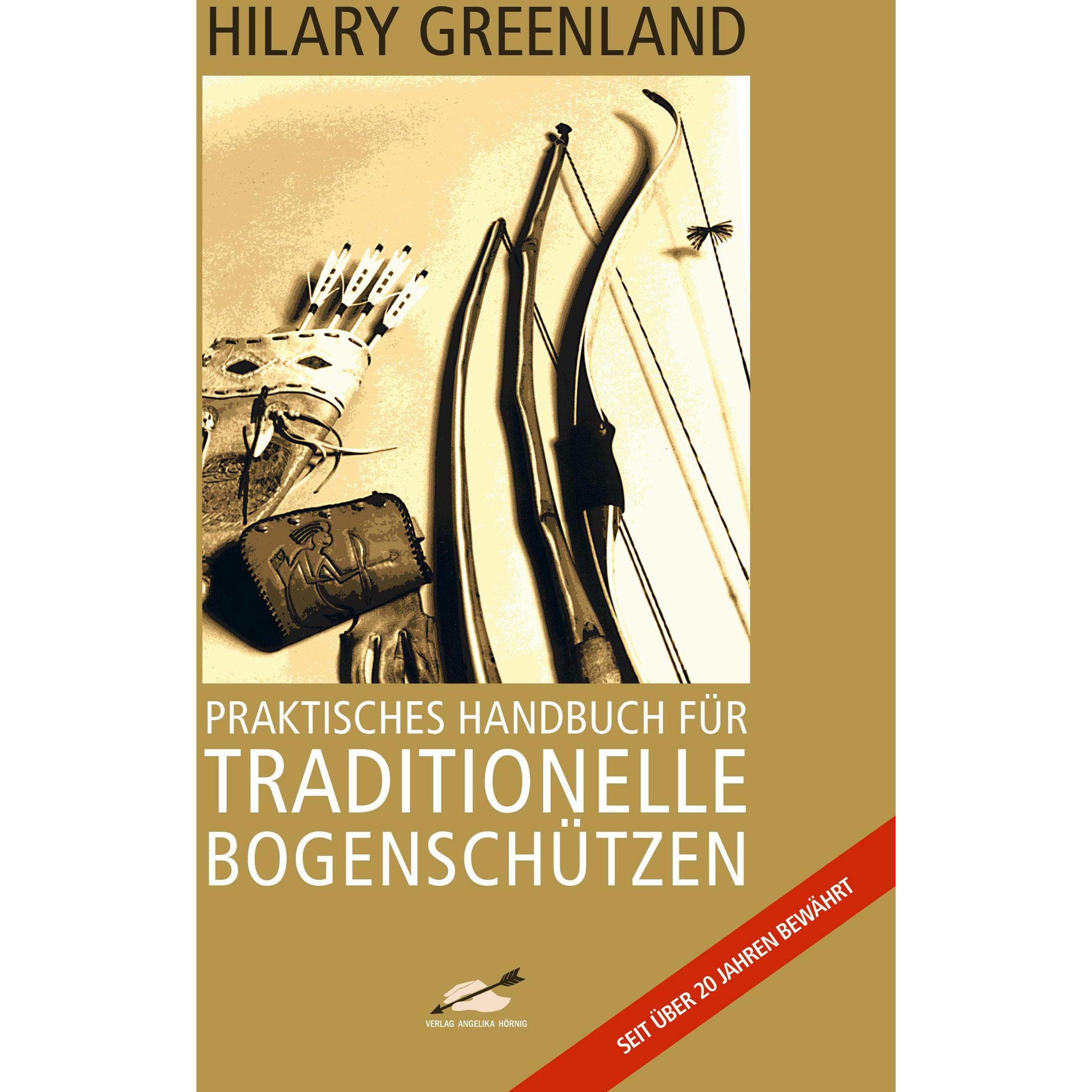 Praktisches Handbuch für Traditionelle Bogenschützen 20071121, Sachbücher von Haiko Hörnig, Ekkehard Höhn, Hilary Greenl...