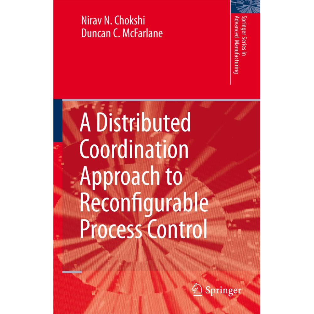 A Distributed Coordination Approach to Reconfigurable Process Control, Fachbücher von Duncan McFarlane, Nirav Chokshi