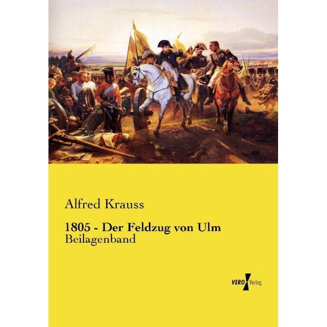 1805 - Der Feldzug von Ulm, Fachbücher von Alfred Krauss