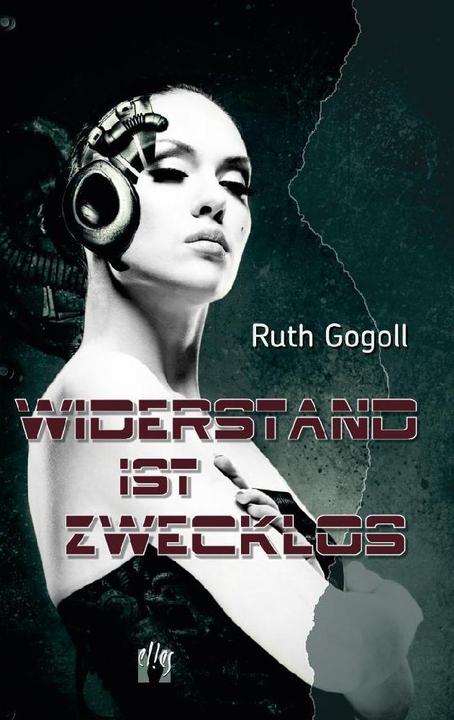 Produktbild Widerstand ist zwecklos (Deutsch, Ruth Gogoll, 2012)
