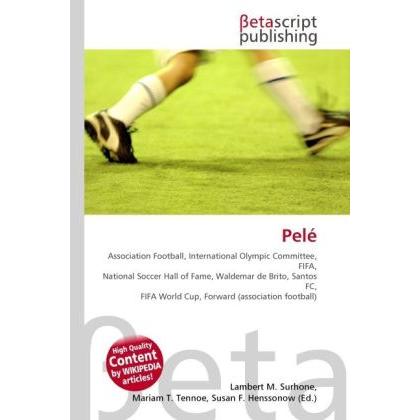 Thumbnail - Pelé, Ratgeber von Lambert M. Surhone, Miriam T. Timpledon, Susan F. Marseken