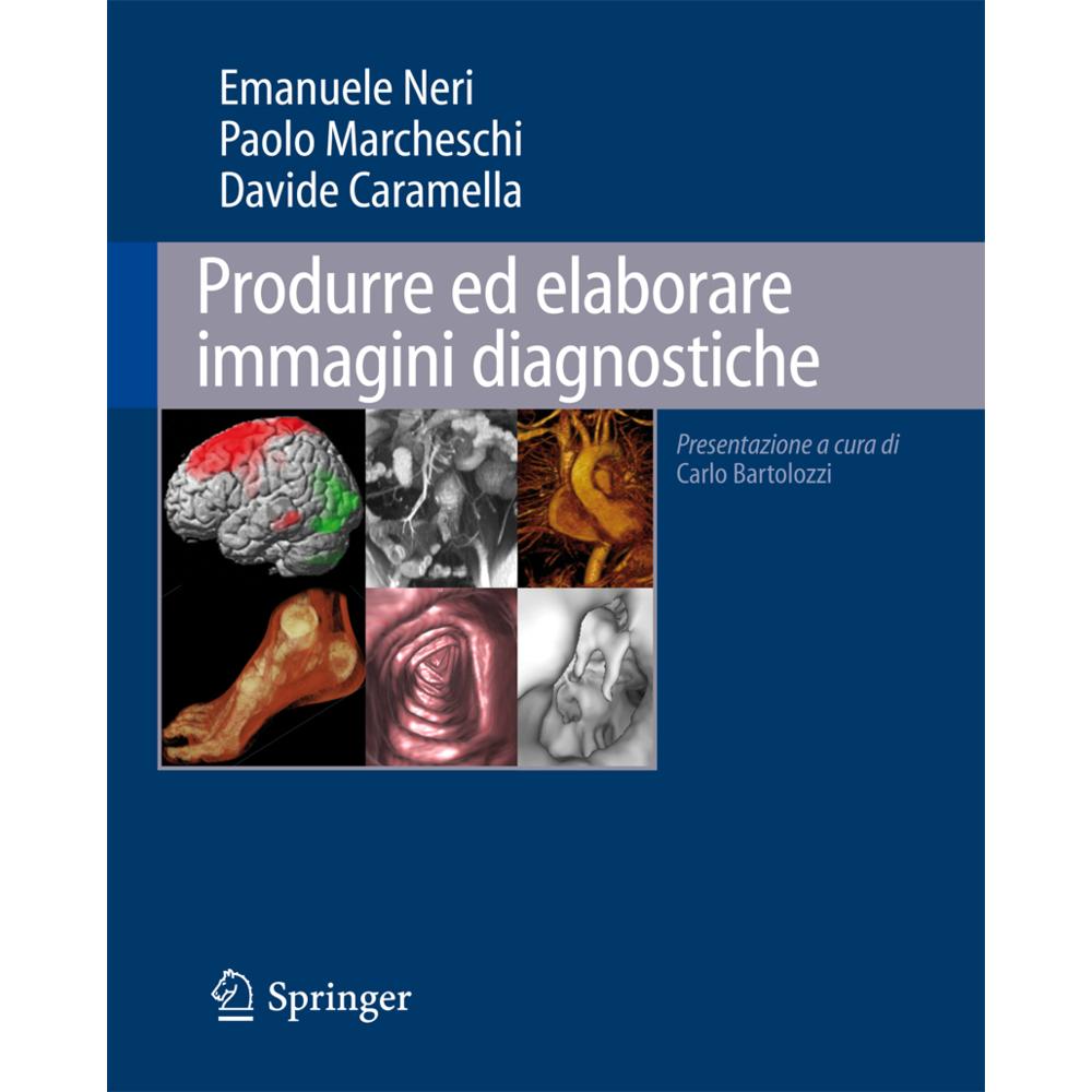Produrre ed elaborare immagini diagnostiche, Fachbücher von Emanuele Neri, Paolo Marcheschi, Davide Caramella