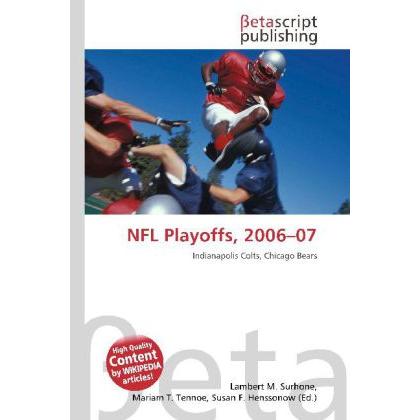 NFL Playoffs, 2006 07, Ratgeber von Lambert M. Surhone, Mariam T. Tennoe, Susan F. Henssonow
