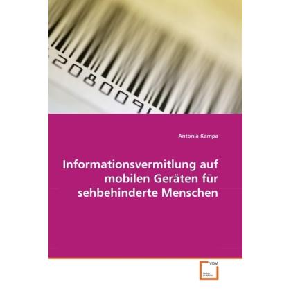 Informationsvermitlung auf mobilen Geräten für sehbehinderte Menschen, Fachbücher von Antonia Kampa