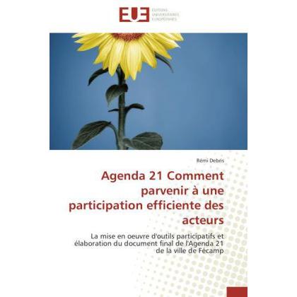 Agenda 21 Comment parvenir à une participation efficiente des acteurs, Fachbücher von Rémi Debris