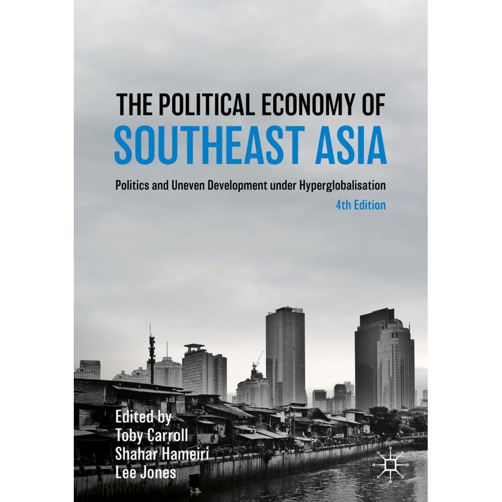 The Political Economy of Southeast Asia, Fachbücher von Shahar Hameiri, Lee Jones, Toby Carroll