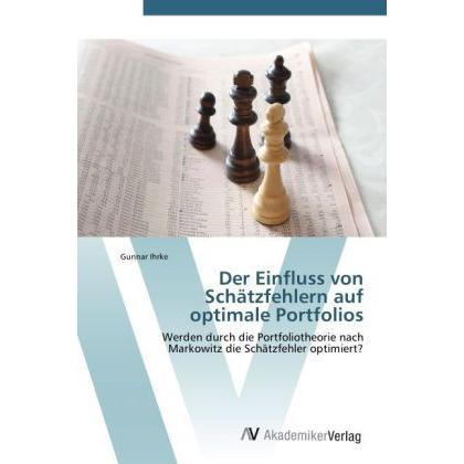 Der Einfluss von Schätzfehlern auf optimale Portfolios, Fachbücher von Gunnar Ihrke