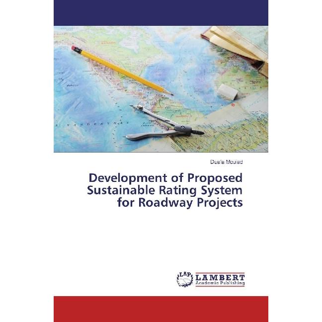 Development of Proposed Sustainable Rating System for Roadway Projects, Fachbücher