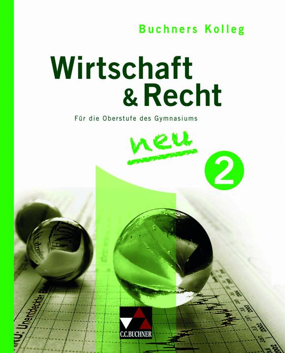 Image du produit Buchners Kolleg Wirtschaft und Recht – Neue Ausgabe / Kolleg Wirtschaft & Recht 2 - neu (Allemand, Max Bauer, Stephen Podes, Gerhard Pfeil, Ulrike Wombacher, 2015)