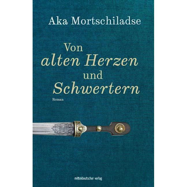 Von alten Herzen und Schwertern, Belletristik von Aka Mortschiladse