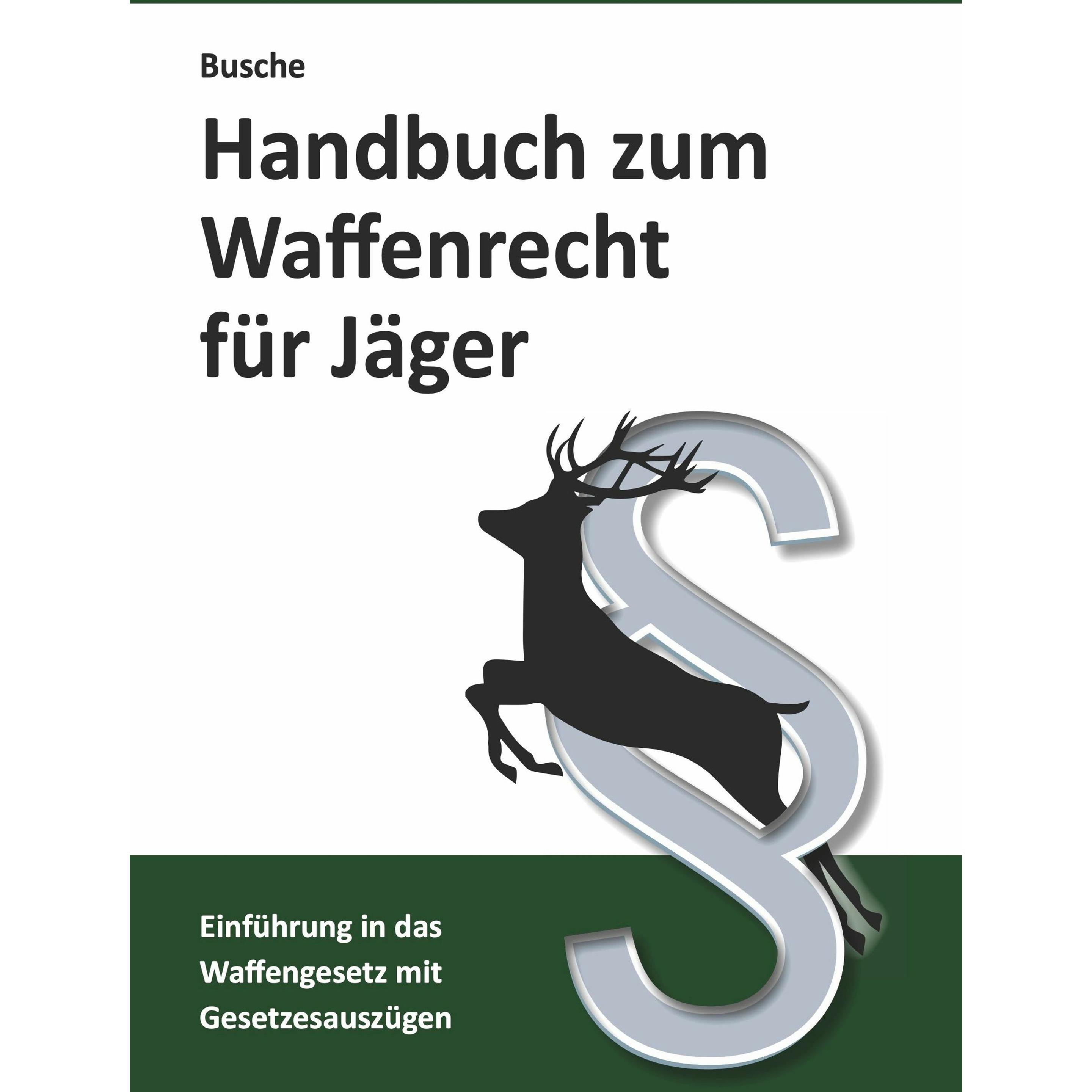 Handbuch zum Waffenrecht für Jäger, Fachbücher von André Busche
