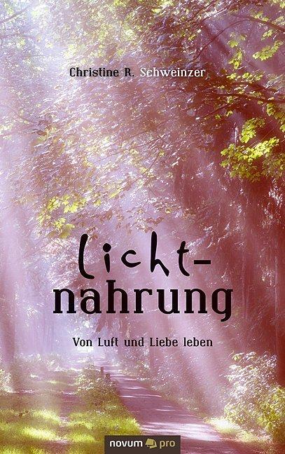 Produktbild Lichtnahrung (Deutsch, Christine R. Schweinzer, 2015)