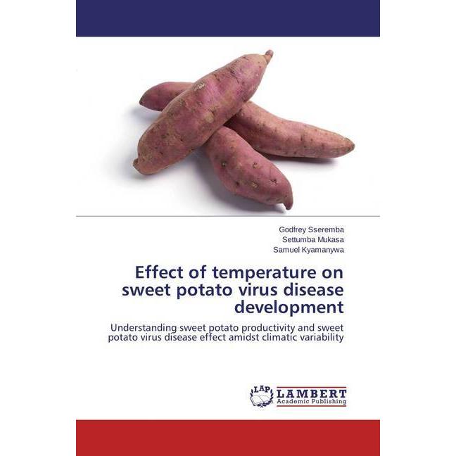Effect of temperature on sweet potato virus disease development, Fachbücher von Samuel Kyamanywa, Settumba Mukasa, Godfr...